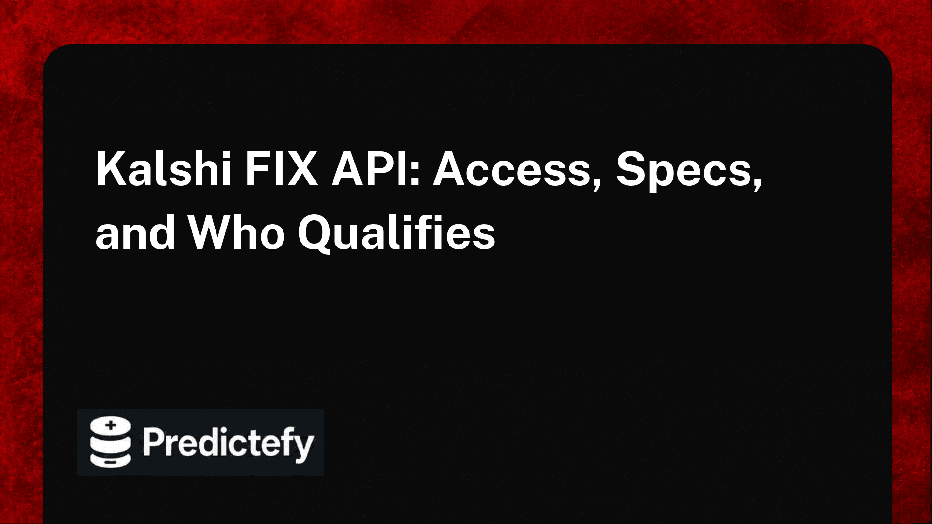 Kalshi FIX API: Access, Specs, and Who Qualifies