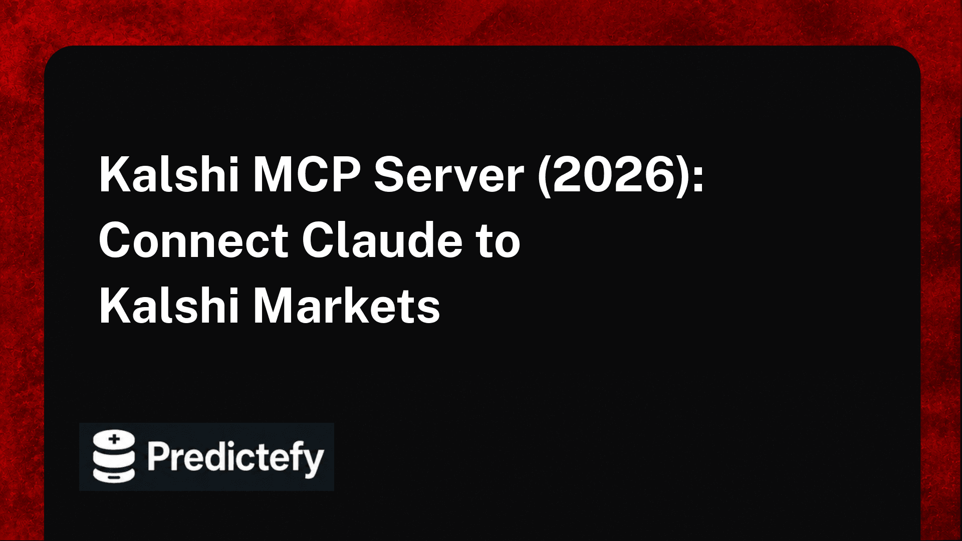 Kalshi MCP Server (2026): Connect Claude to Kalshi Markets