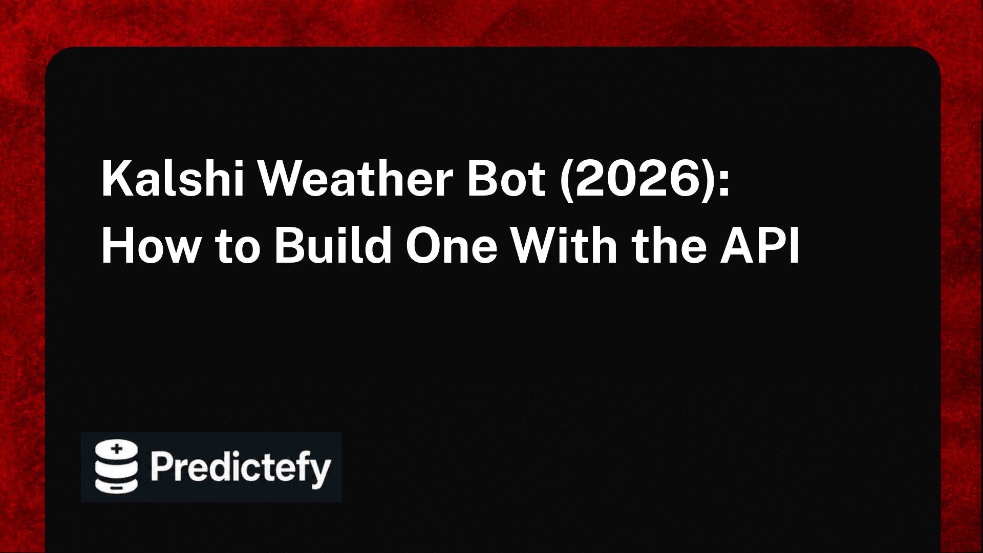 Kalshi Weather Bot (2026): How to Build One With the API