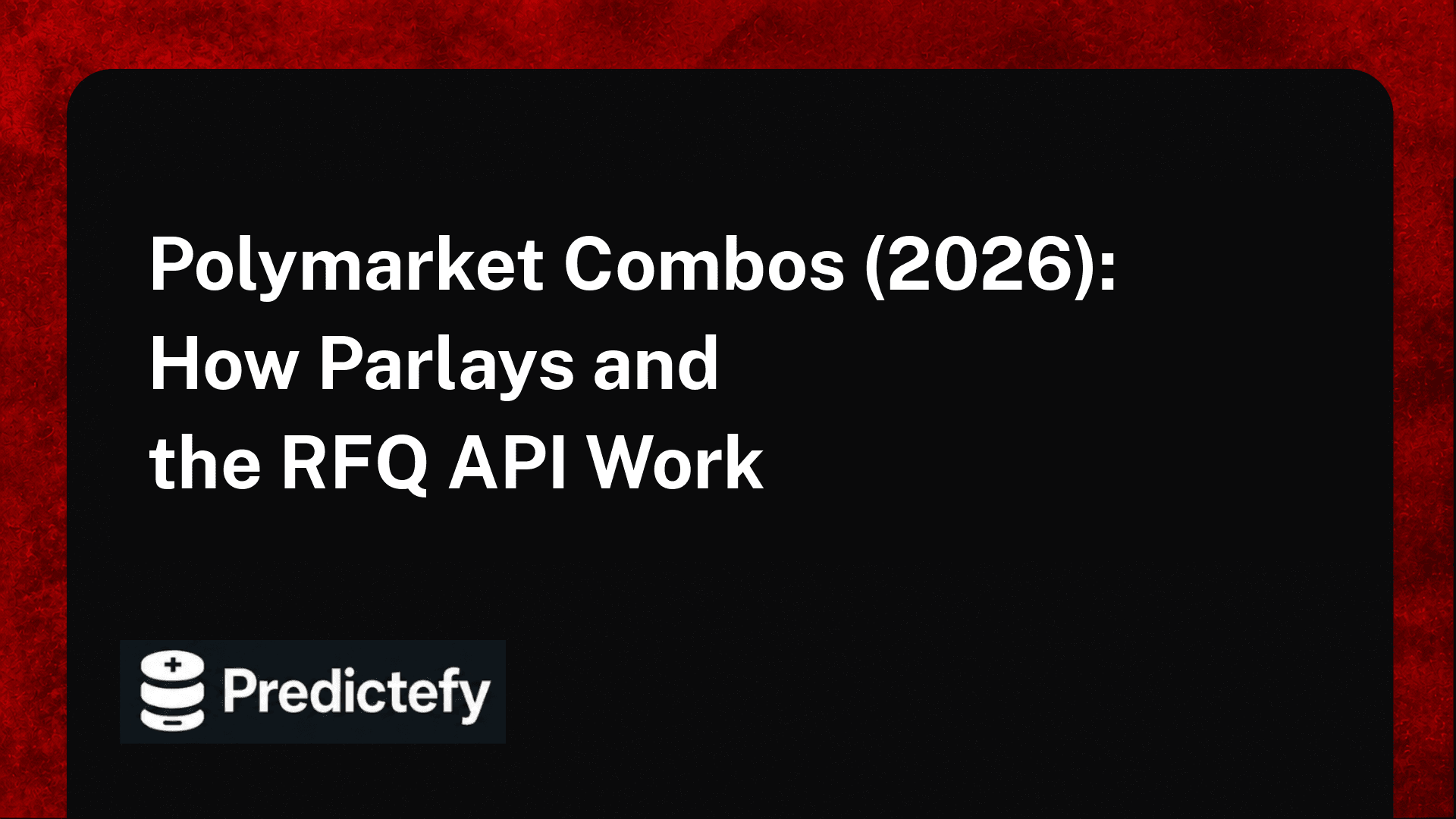 Polymarket Combos (2026): How Parlays and the RFQ API Work