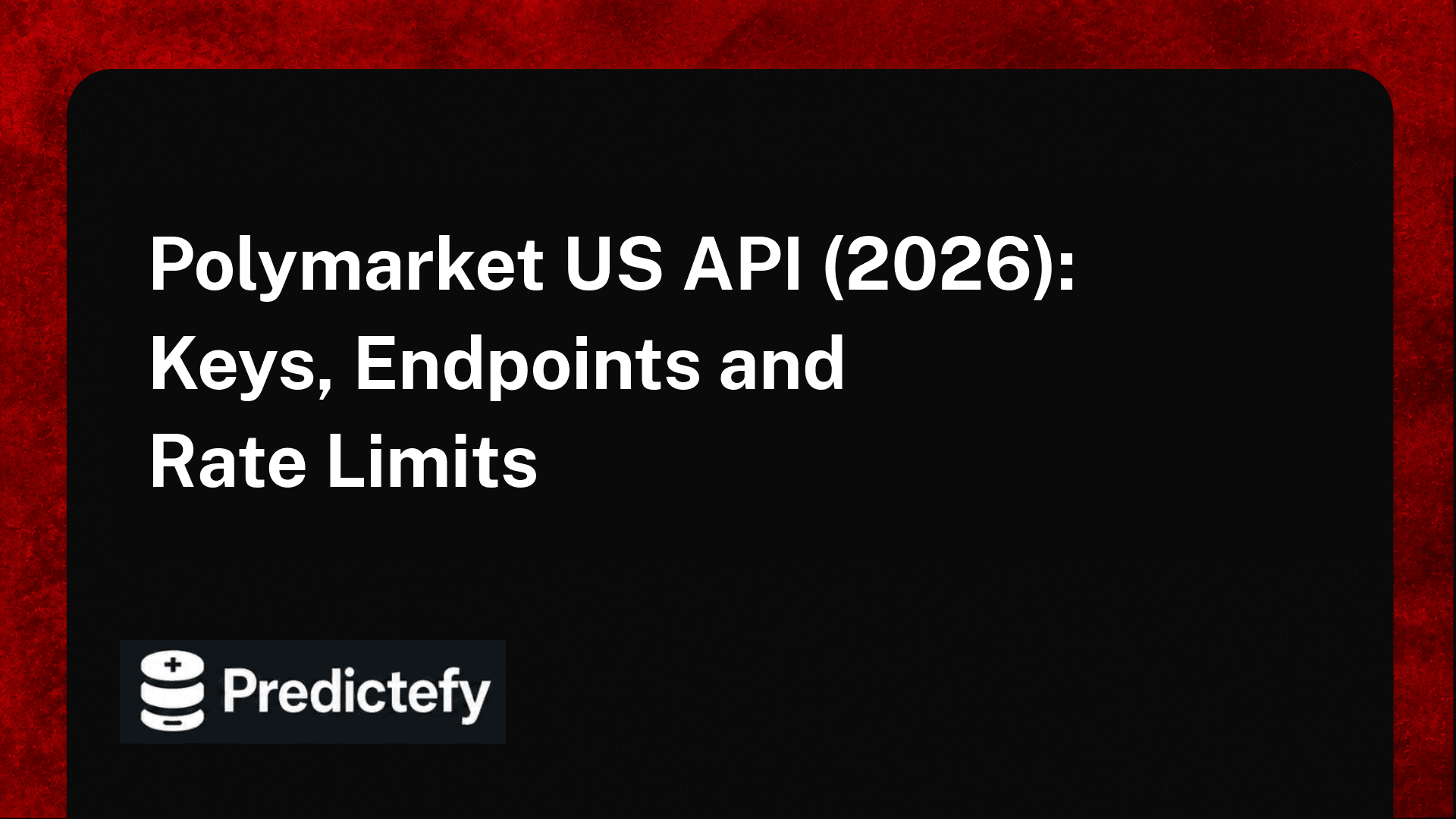 Polymarket US API (2026): Keys, Endpoints and Rate Limits
