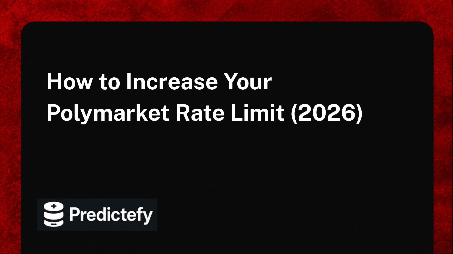 How to Increase Your Polymarket Rate Limit (2026)