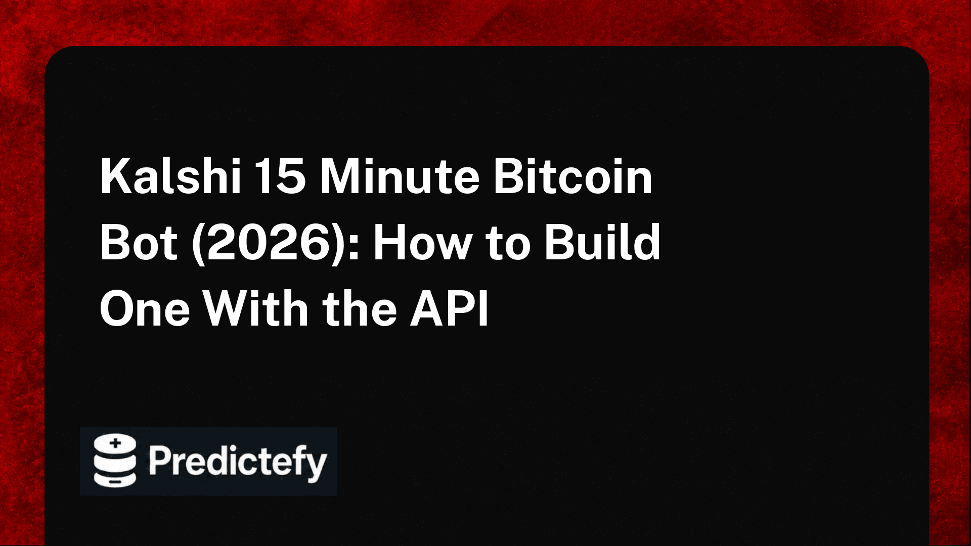 Kalshi 15 Minute Bitcoin Bot (2026): How to Build One With the API