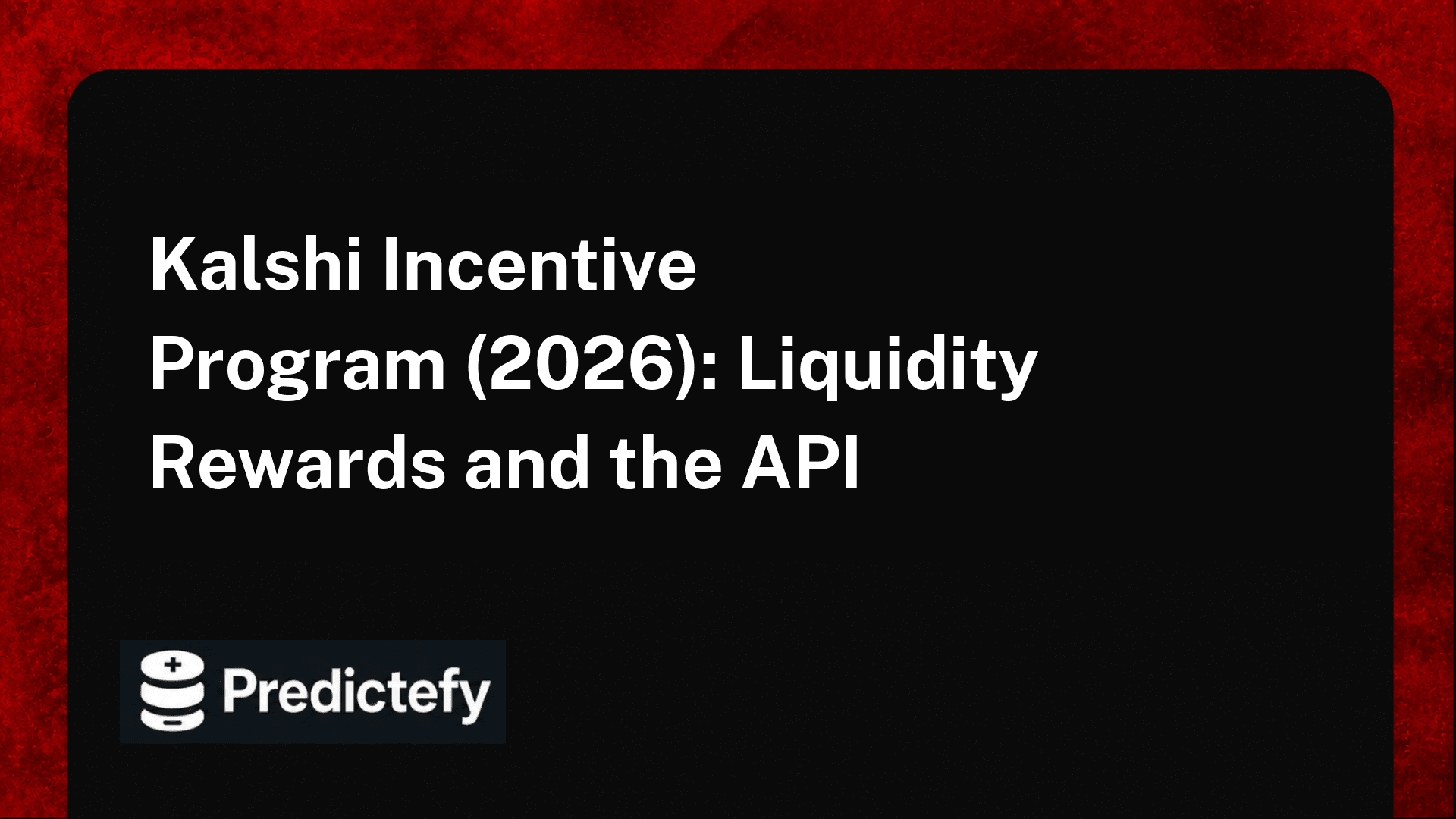Kalshi Incentive Program (2026): Liquidity Rewards and the API