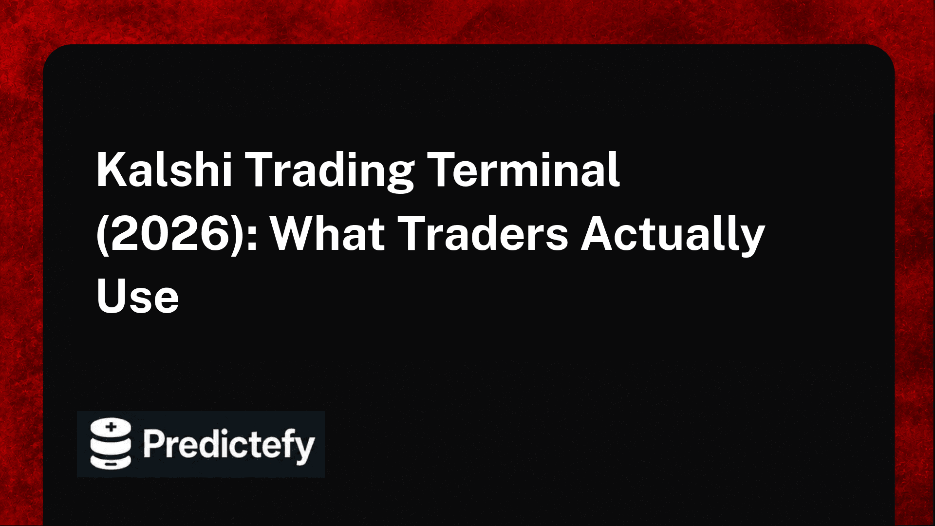 Kalshi Trading Terminal (2026): What Traders Actually Use