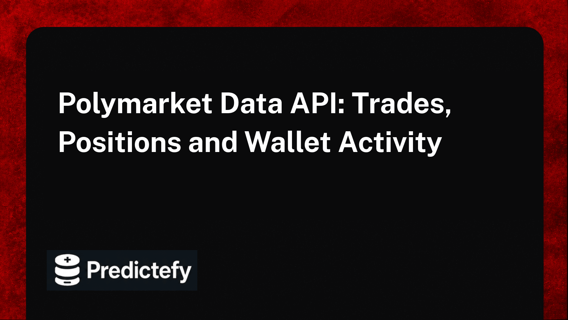 Polymarket Data API: Trades, Positions and Wallet Activity