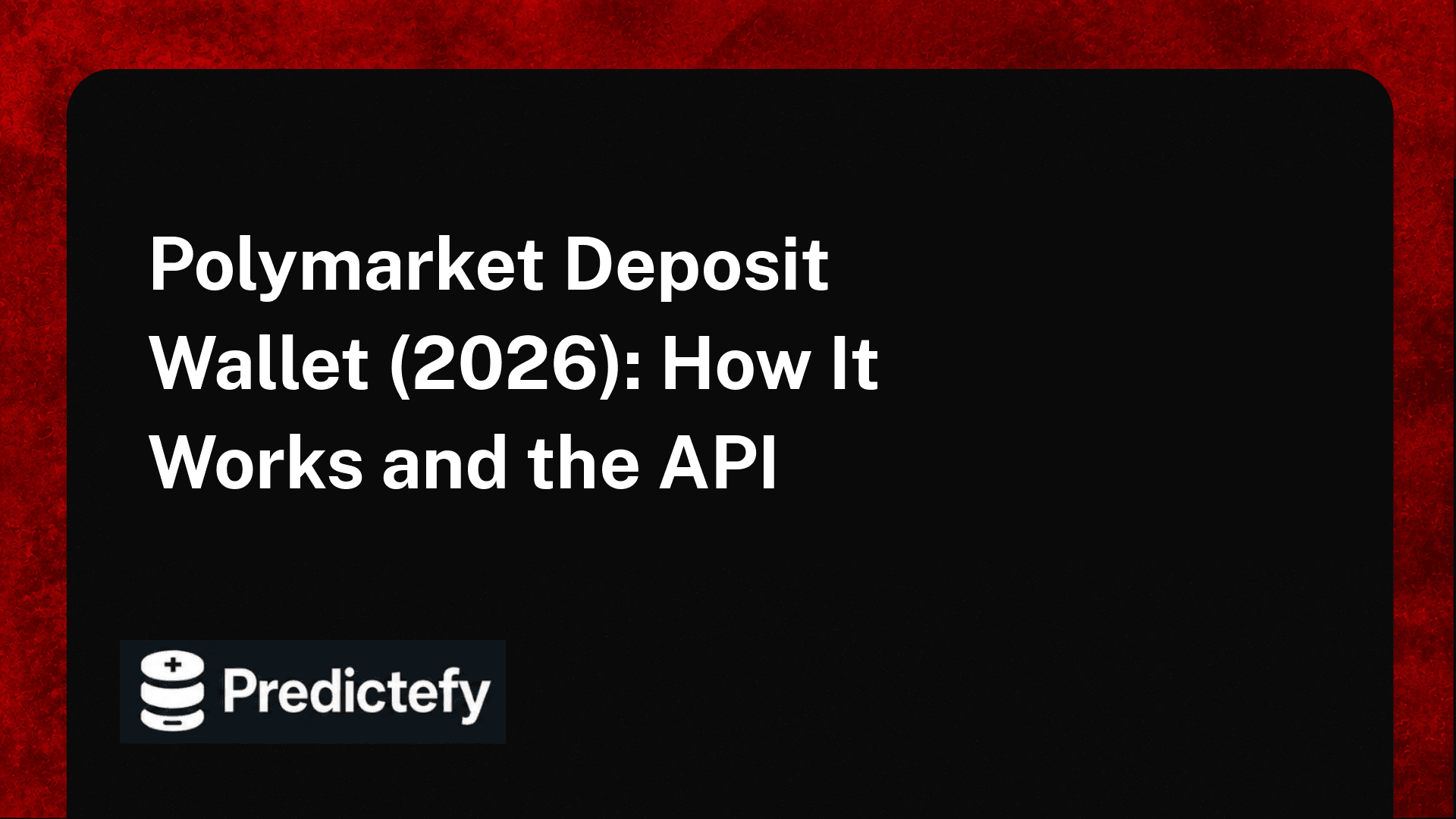 Polymarket Deposit Wallet (2026): How It Works and the API