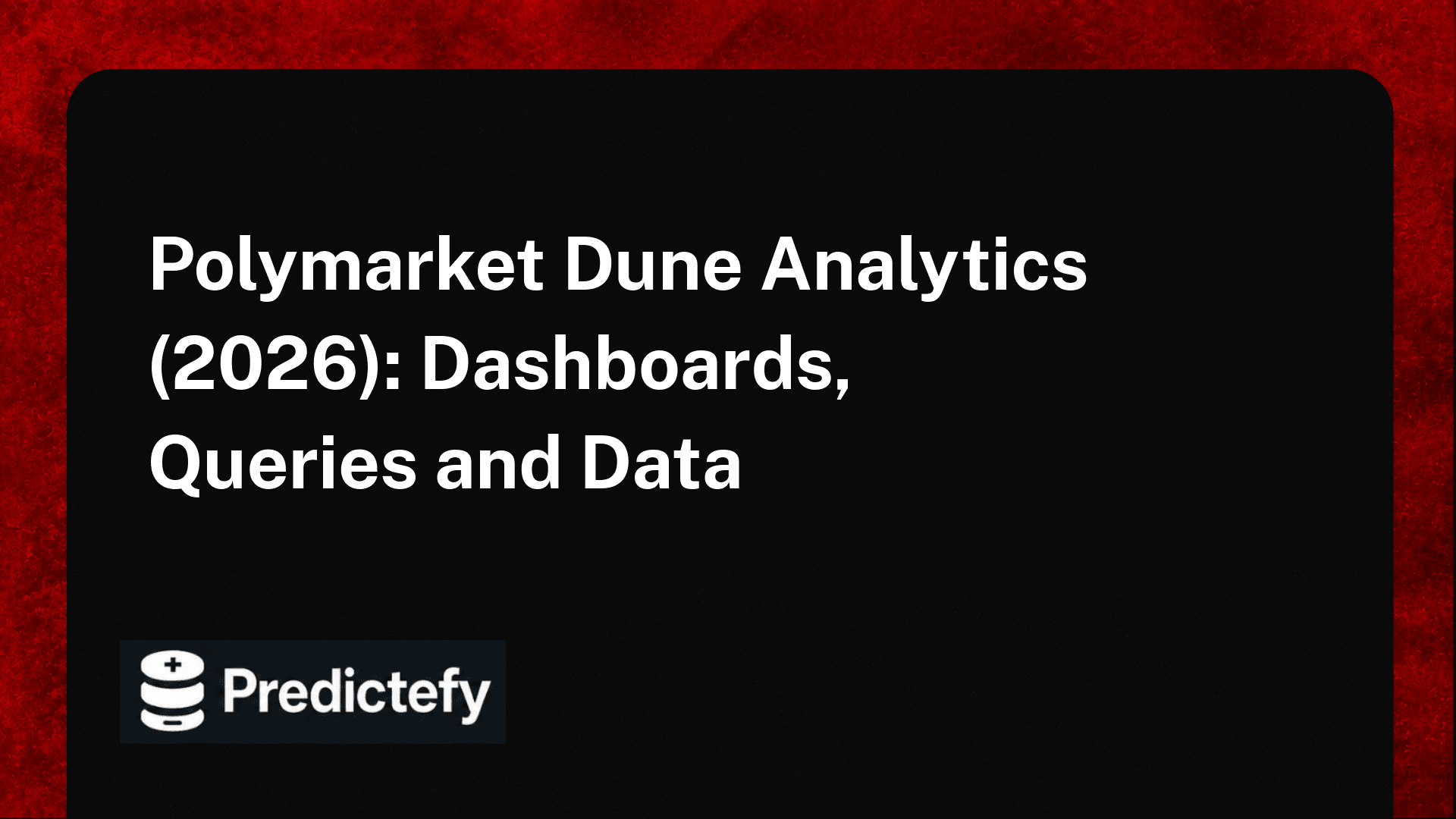 Polymarket Dune Analytics (2026): Dashboards, Queries and Data