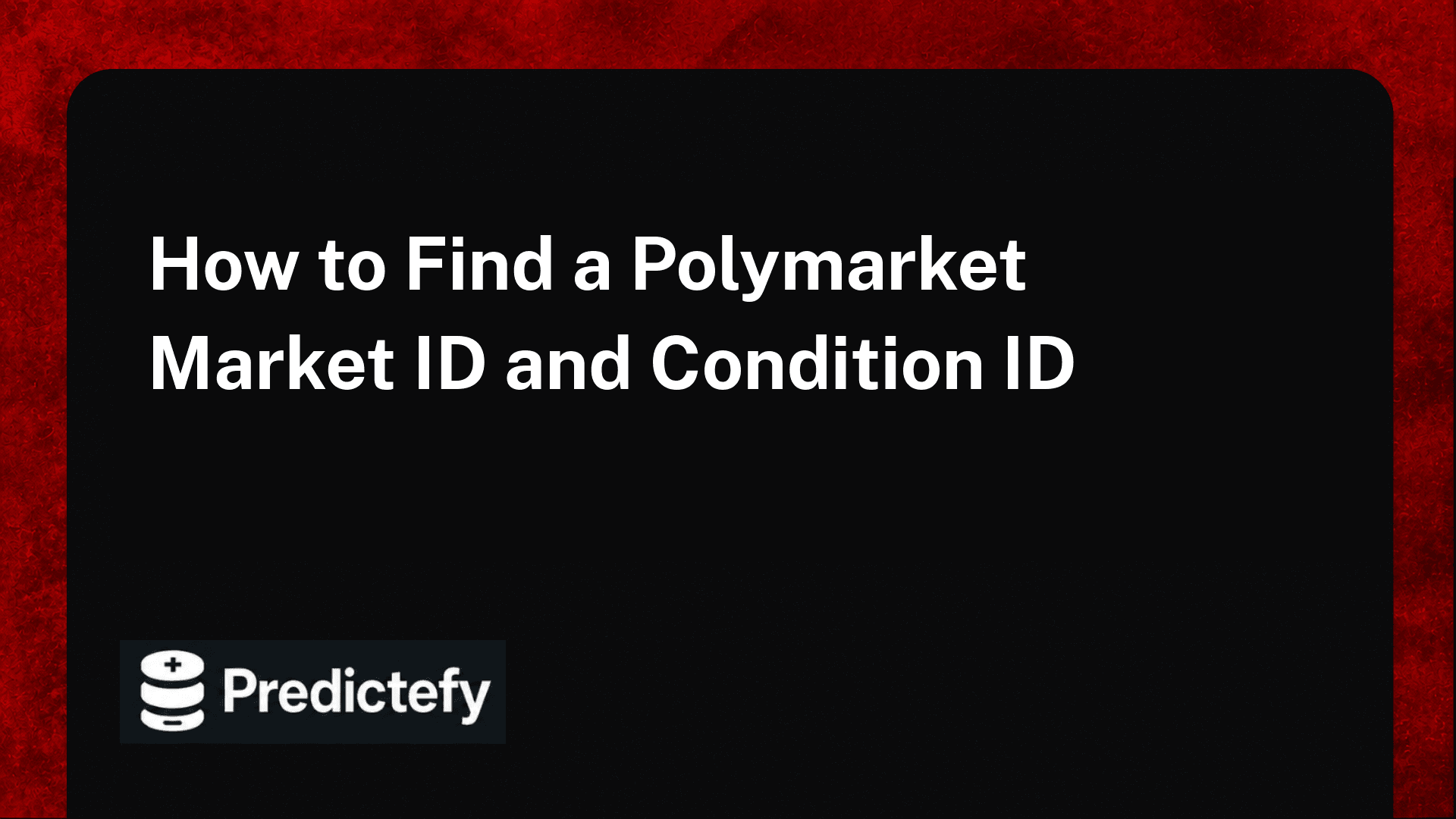 How to Find a Polymarket Market ID and Condition ID