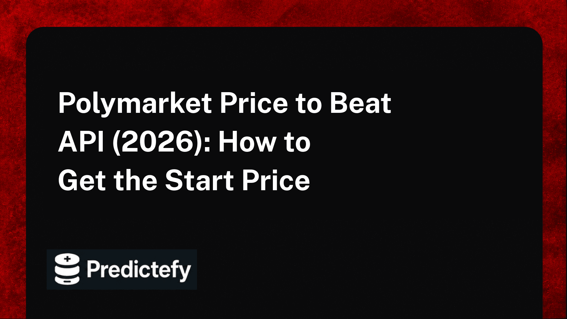 Polymarket Price to Beat API (2026): How to Get the Start Price