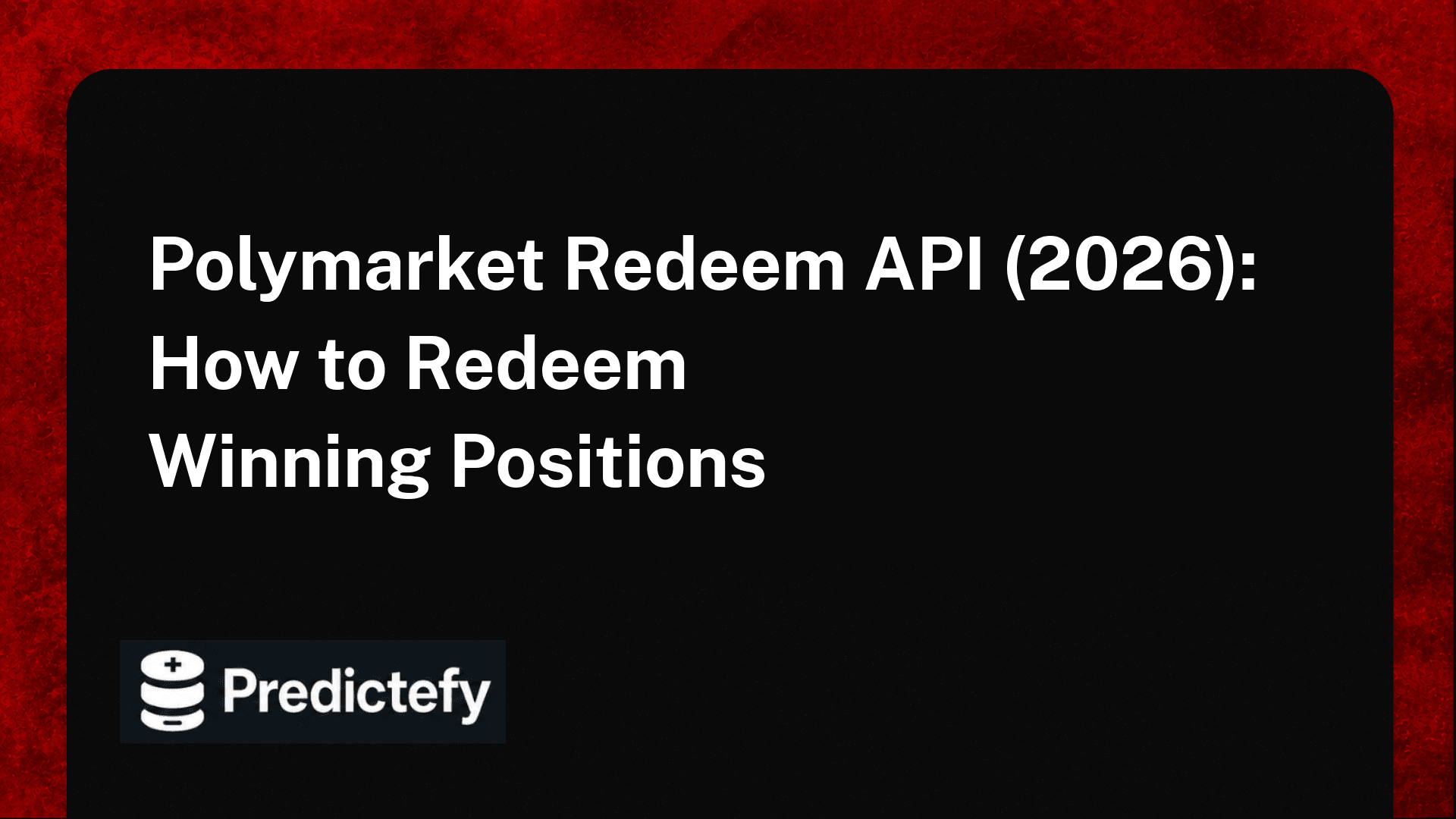 Polymarket Redeem API (2026): How to Redeem Winning Positions
