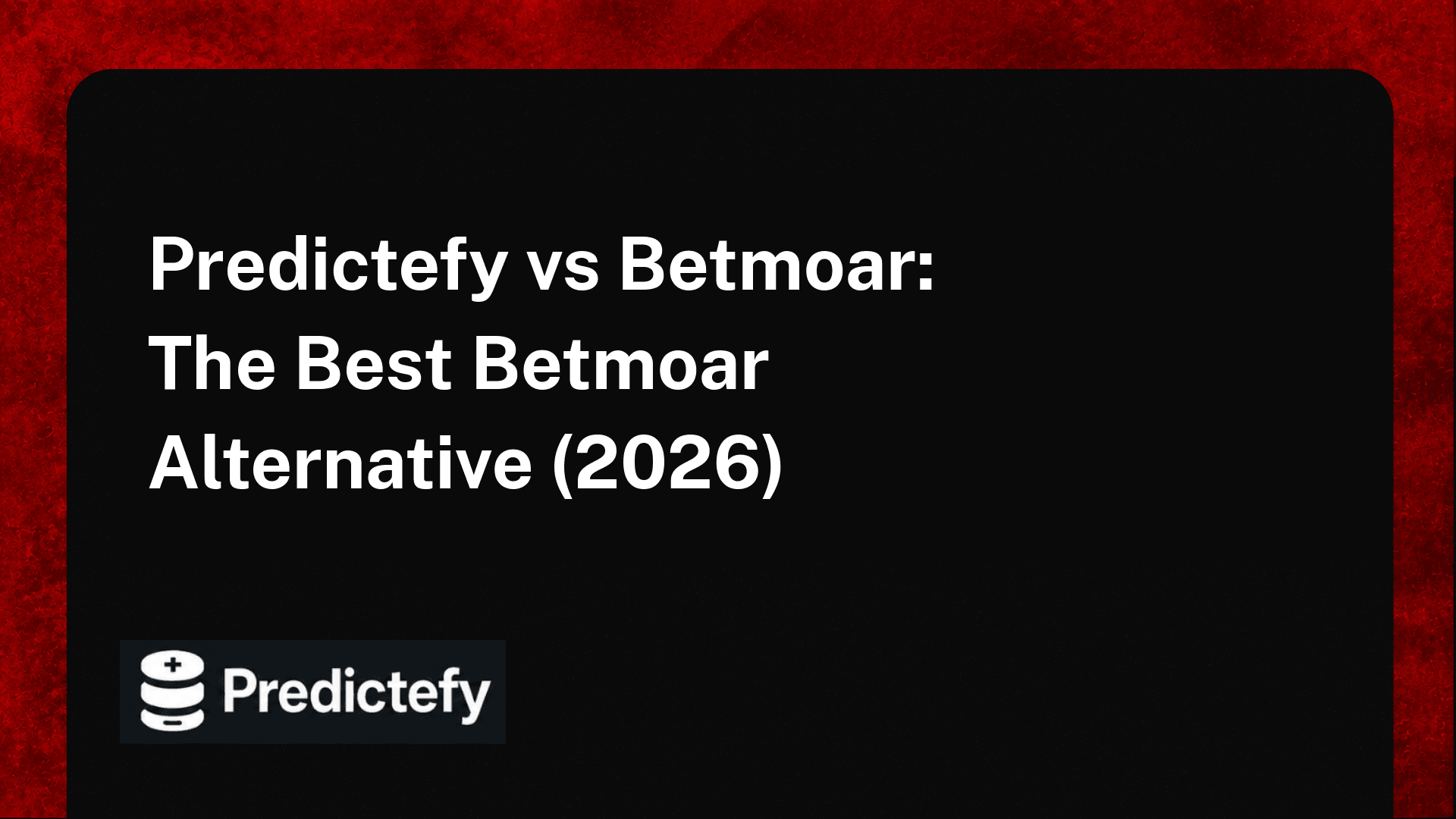 Predictefy vs Betmoar: The Best Betmoar Alternative (2026)