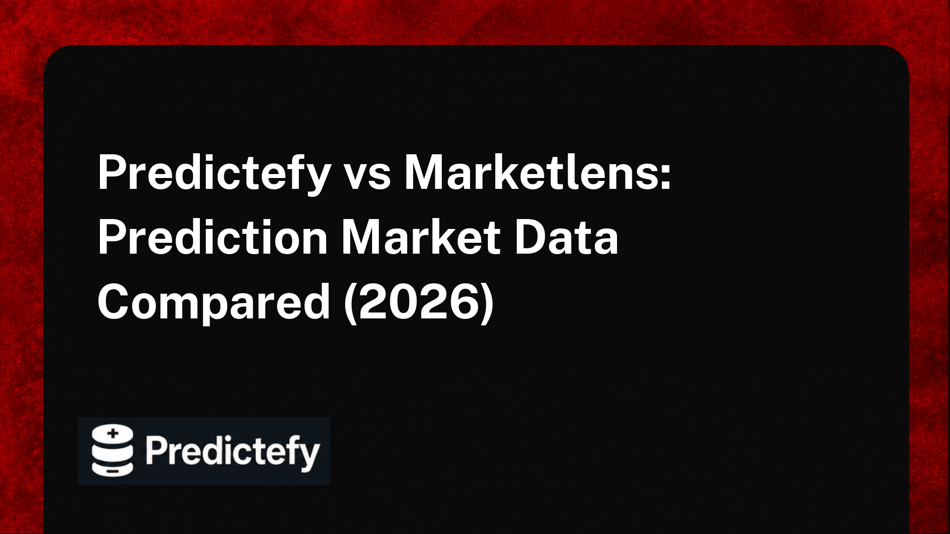 Predictefy vs Marketlens: Prediction Market Data Compared (2026)