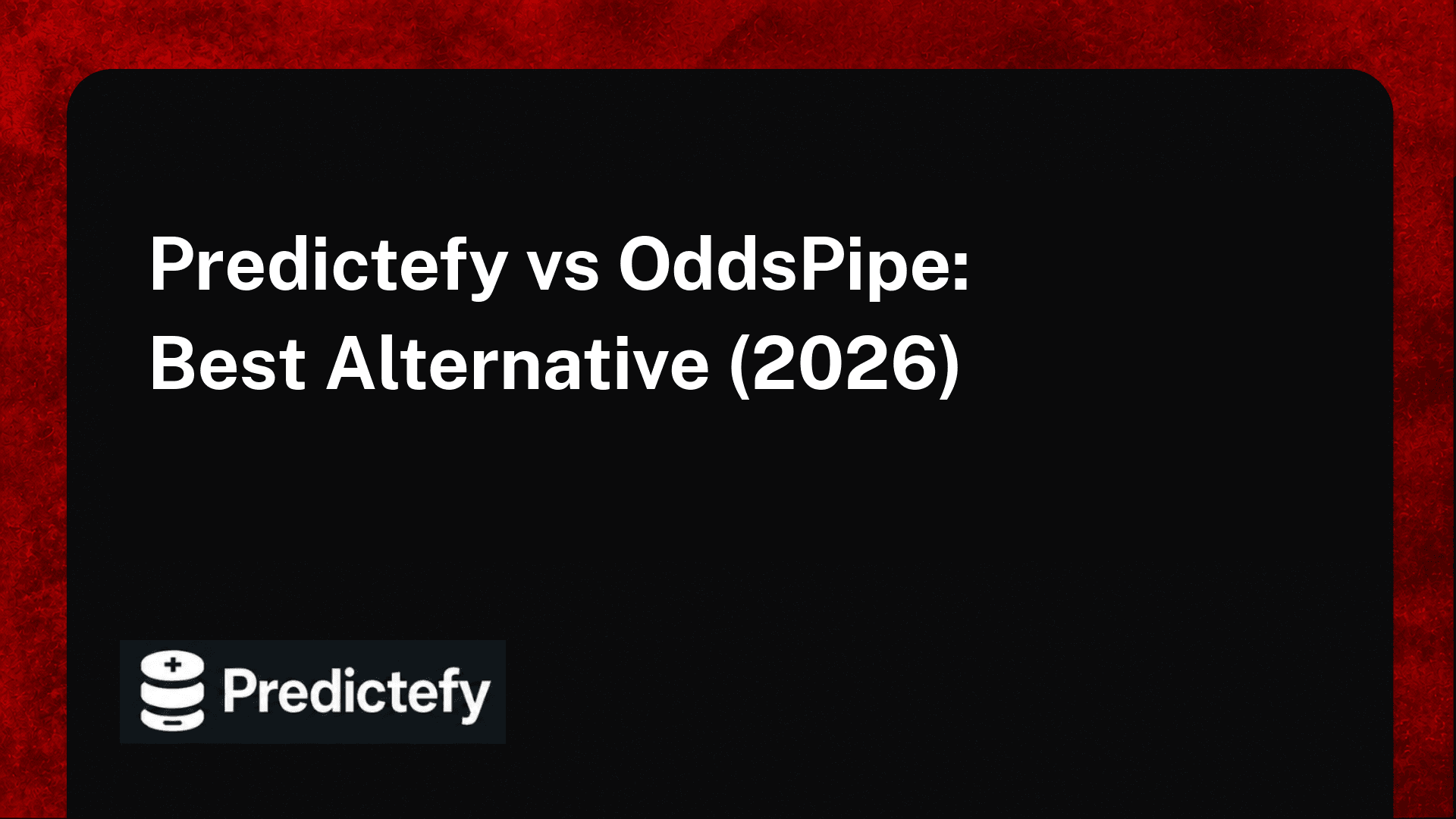 Predictefy vs OddsPipe: Best Alternative (2026)