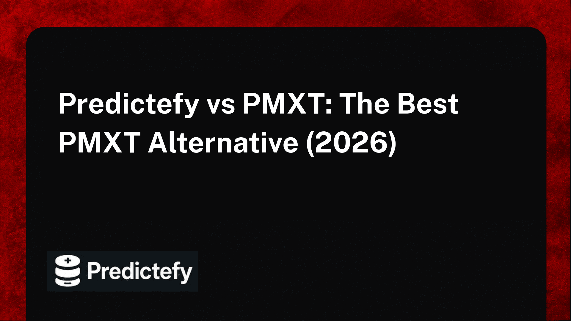 Predictefy vs PMXT: The Best PMXT Alternative (2026)