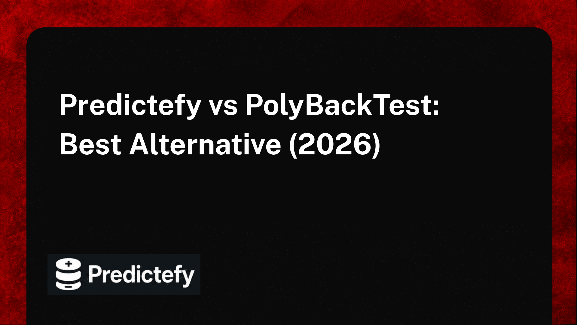 Predictefy vs PolyBackTest: Best Alternative (2026)