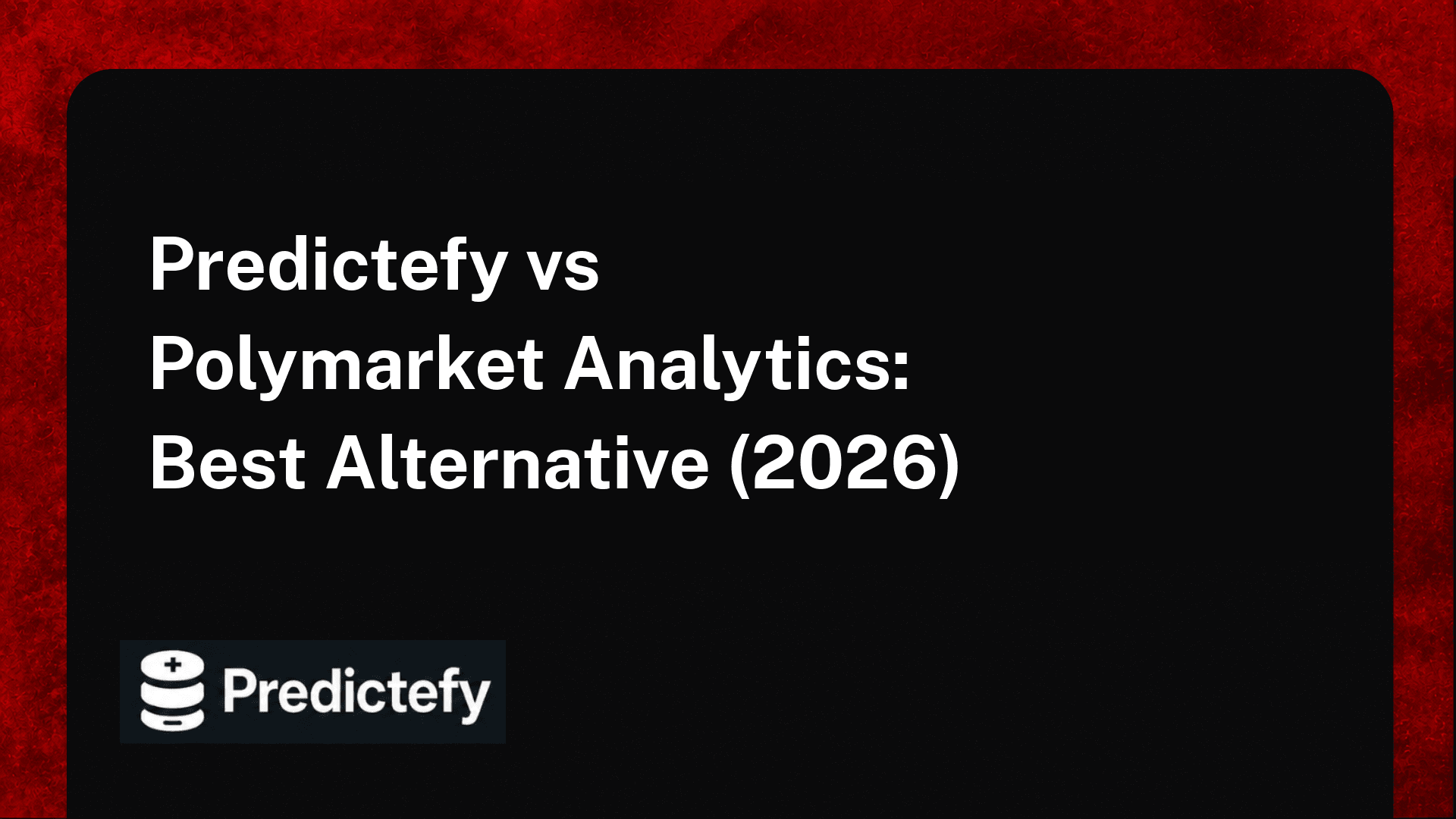 Predictefy vs Polymarket Analytics: Best Alternative (2026)