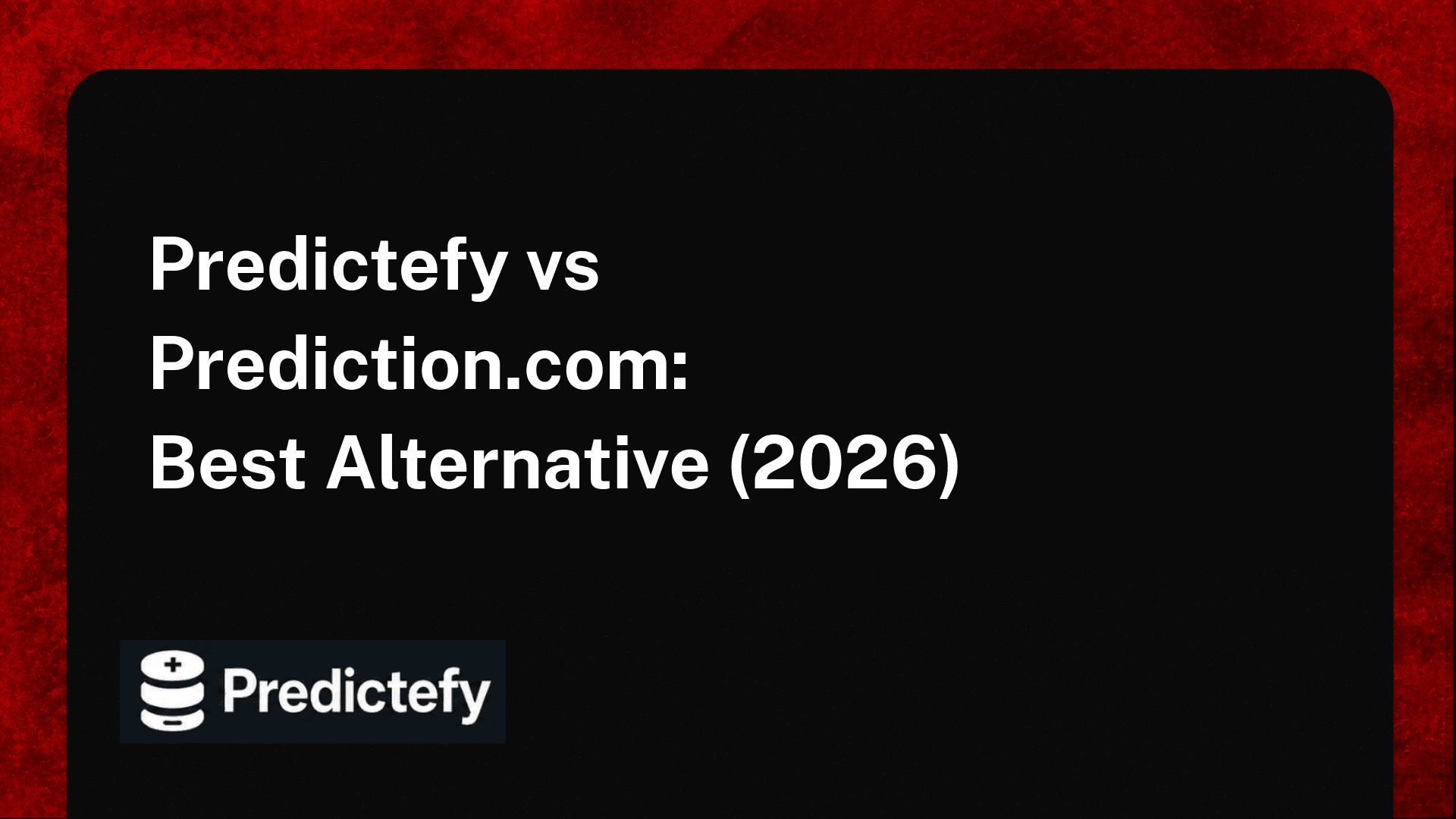 Predictefy vs Prediction.com: Best Alternative (2026)