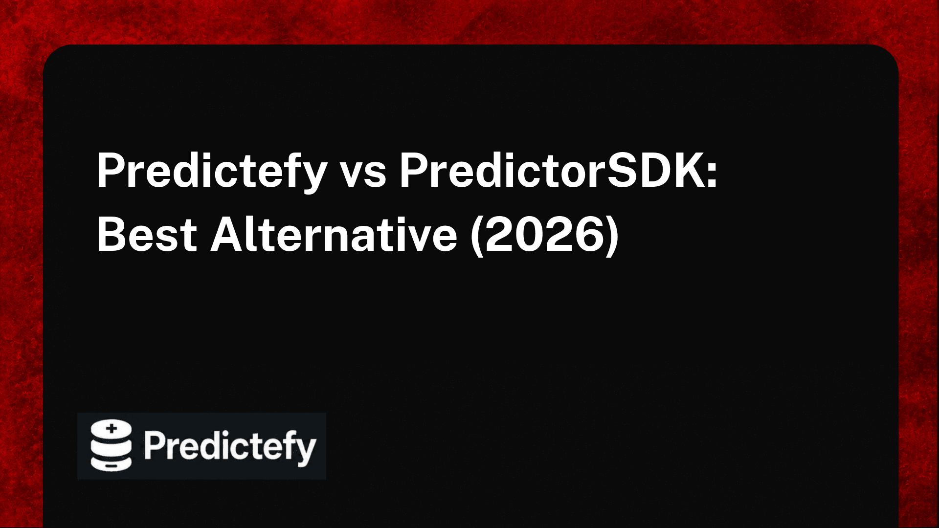 Predictefy vs PredictorSDK: Best Alternative (2026)