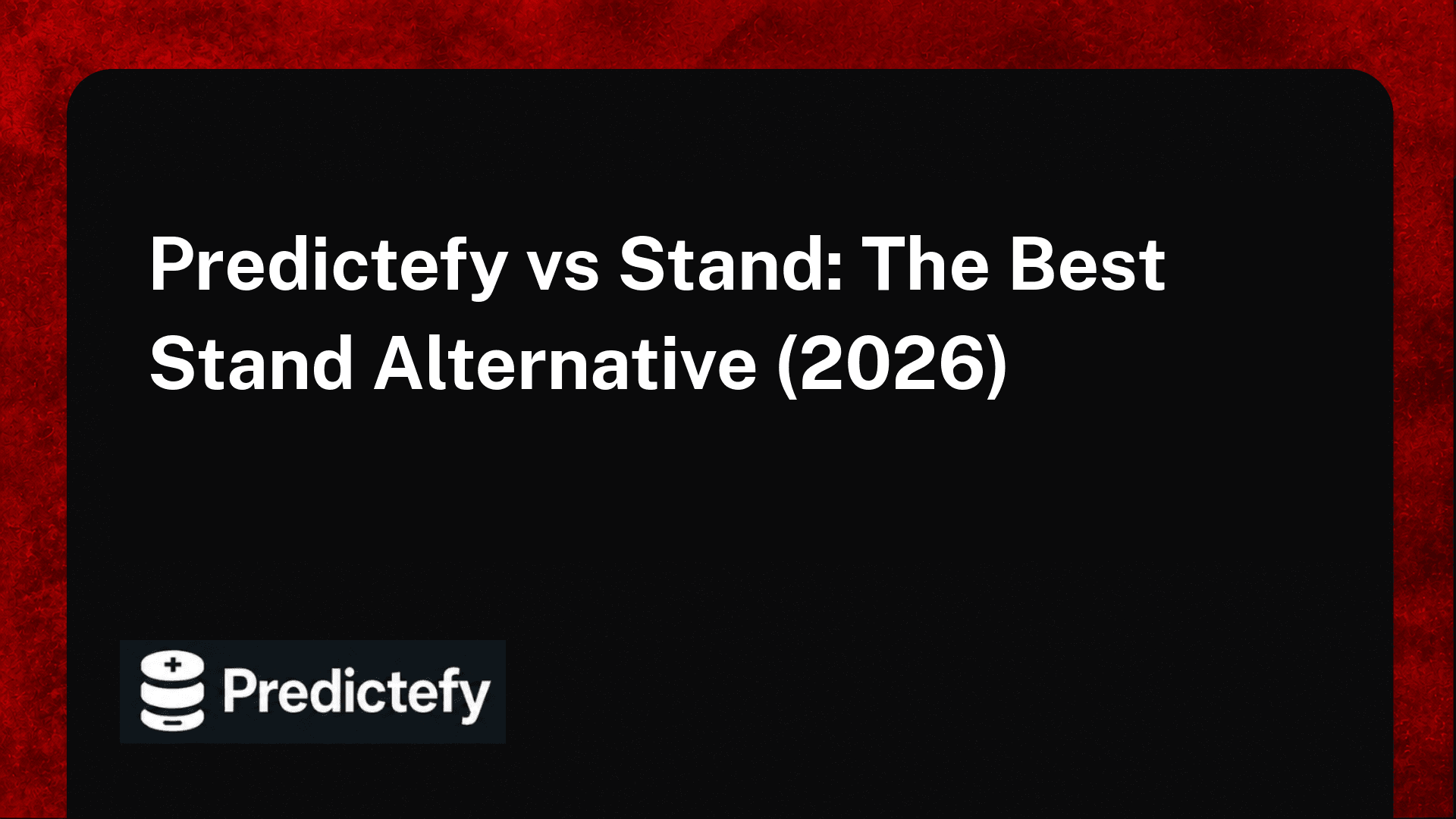 Predictefy vs Stand: The Best Stand Alternative (2026)
