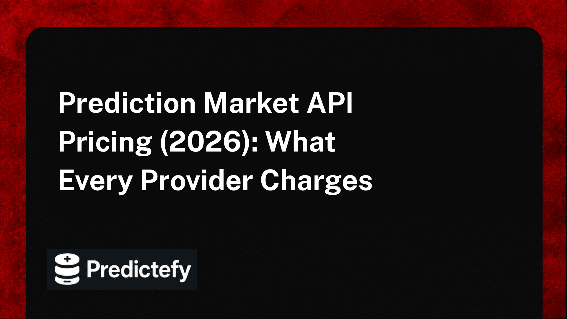 Prediction Market API Pricing (2026): What Every Provider Charges