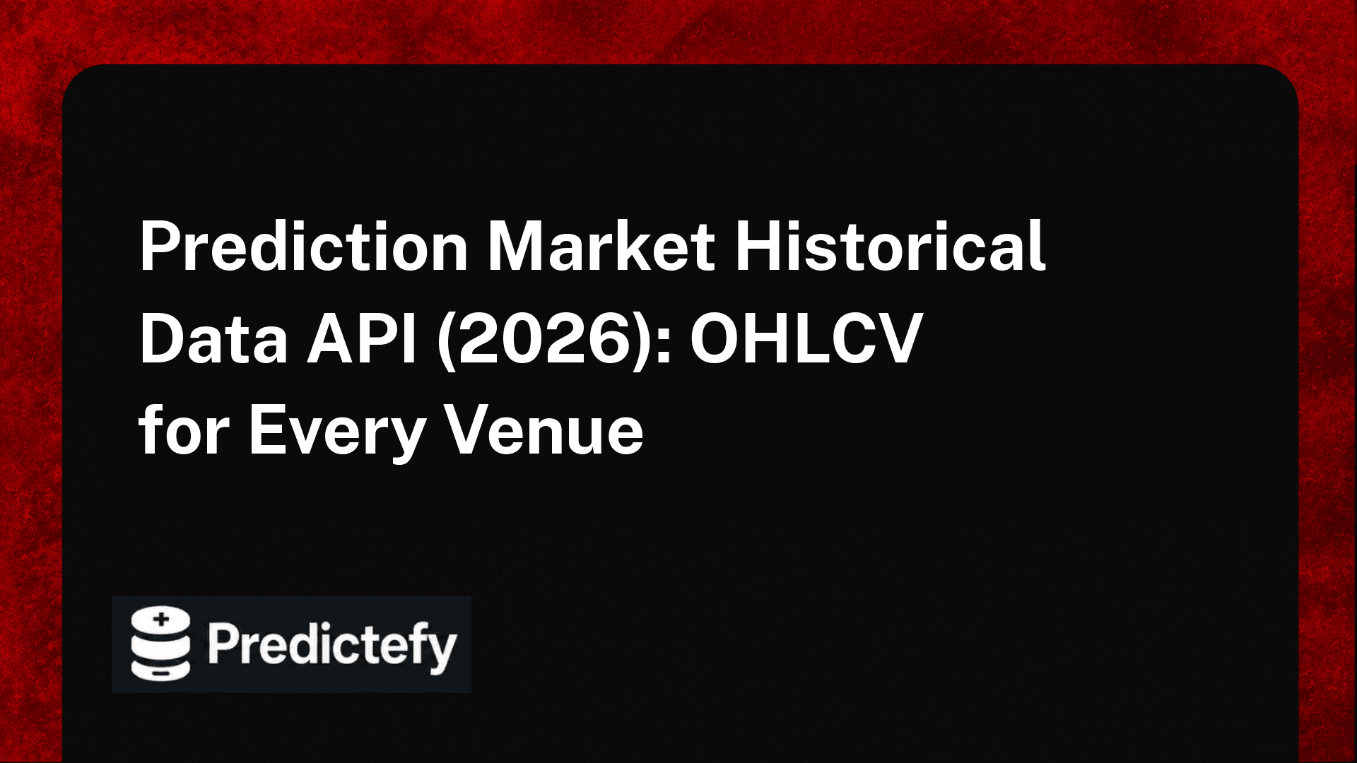Prediction Market Historical Data API (2026): OHLCV for Every Venue