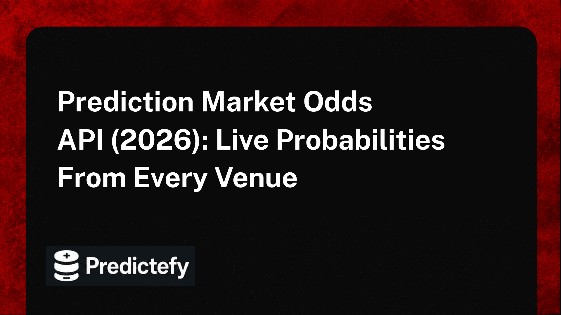 Prediction Market Odds API (2026): Live Probabilities From Every Venue