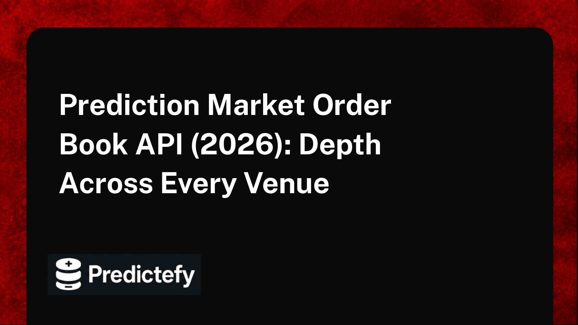 Prediction Market Order Book API (2026): Depth Across Every Venue
