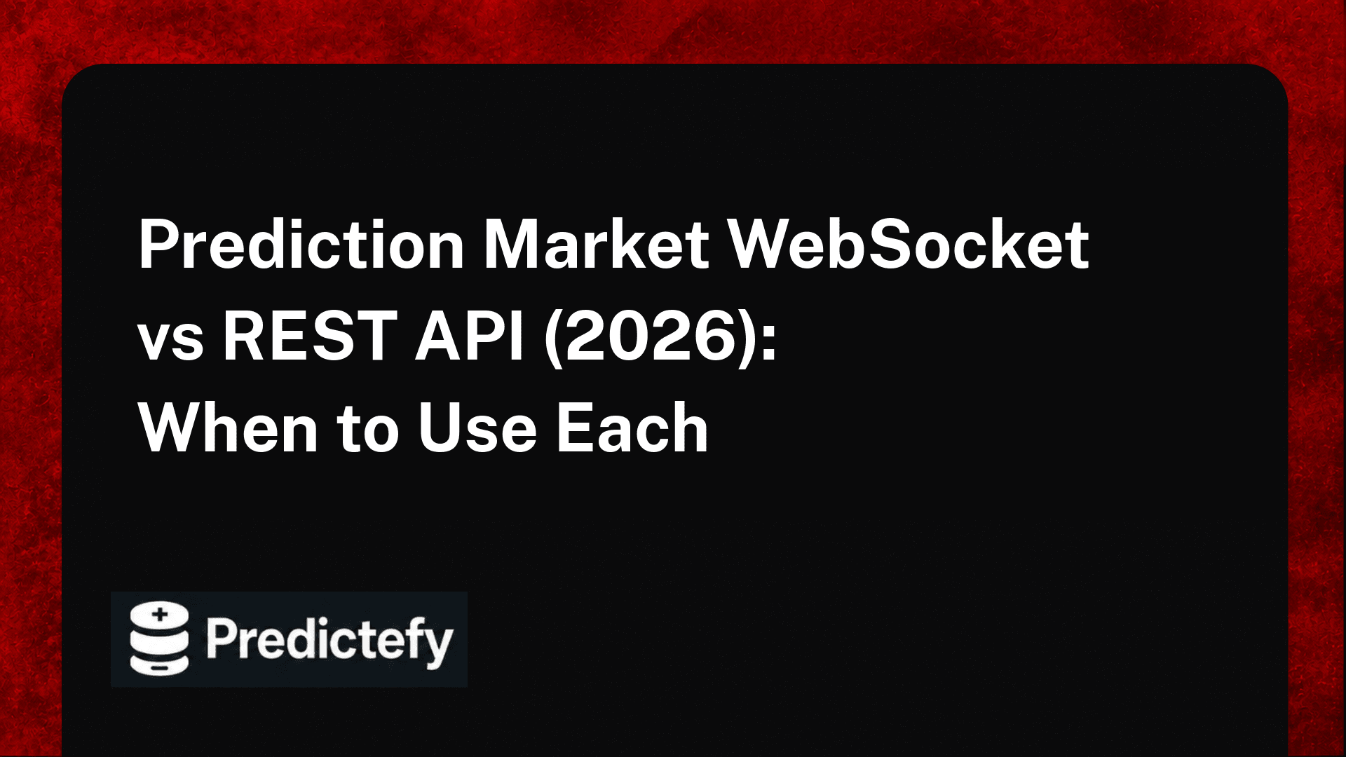Prediction Market WebSocket vs REST API (2026): When to Use Each