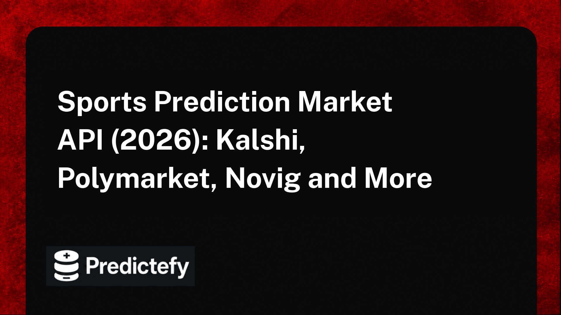 Sports Prediction Market API (2026): Kalshi, Polymarket, Novig and More