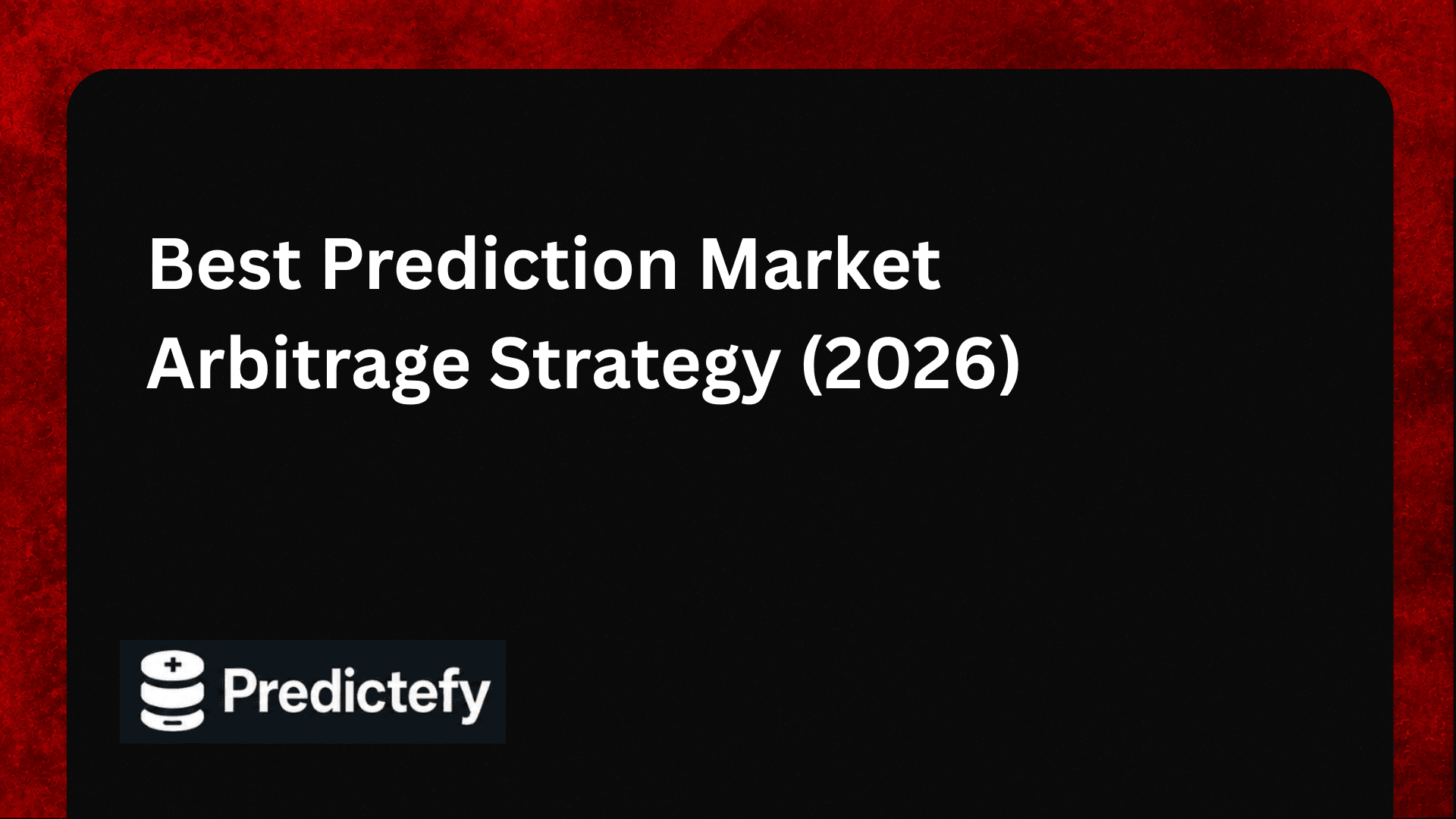 Best Prediction Market Arbitrage Strategy (2026)