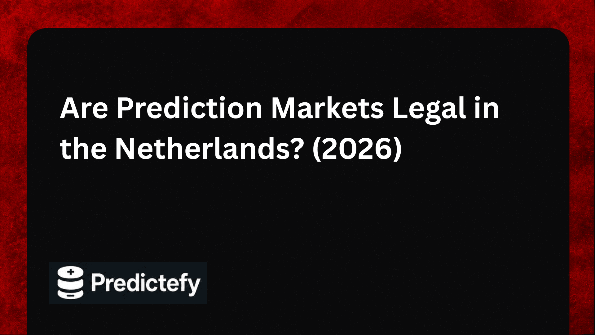 Are Prediction Markets Legal in the Netherlands? (2026)