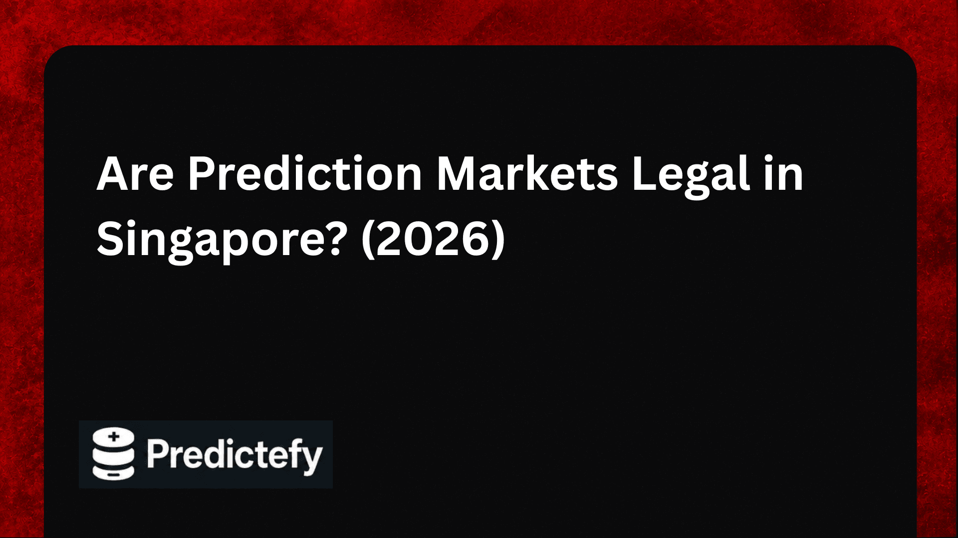 Are Prediction Markets Legal in Singapore? (2026)