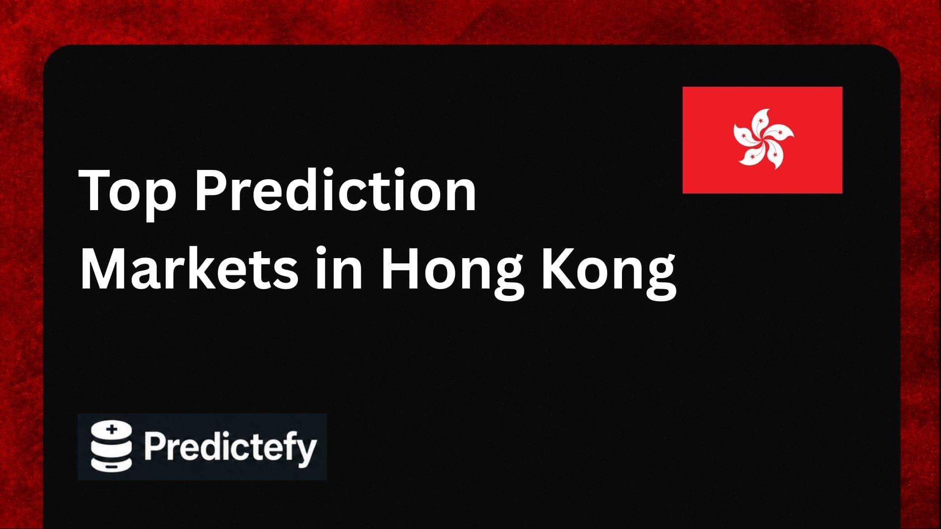 Top Prediction Markets in Hong Kong