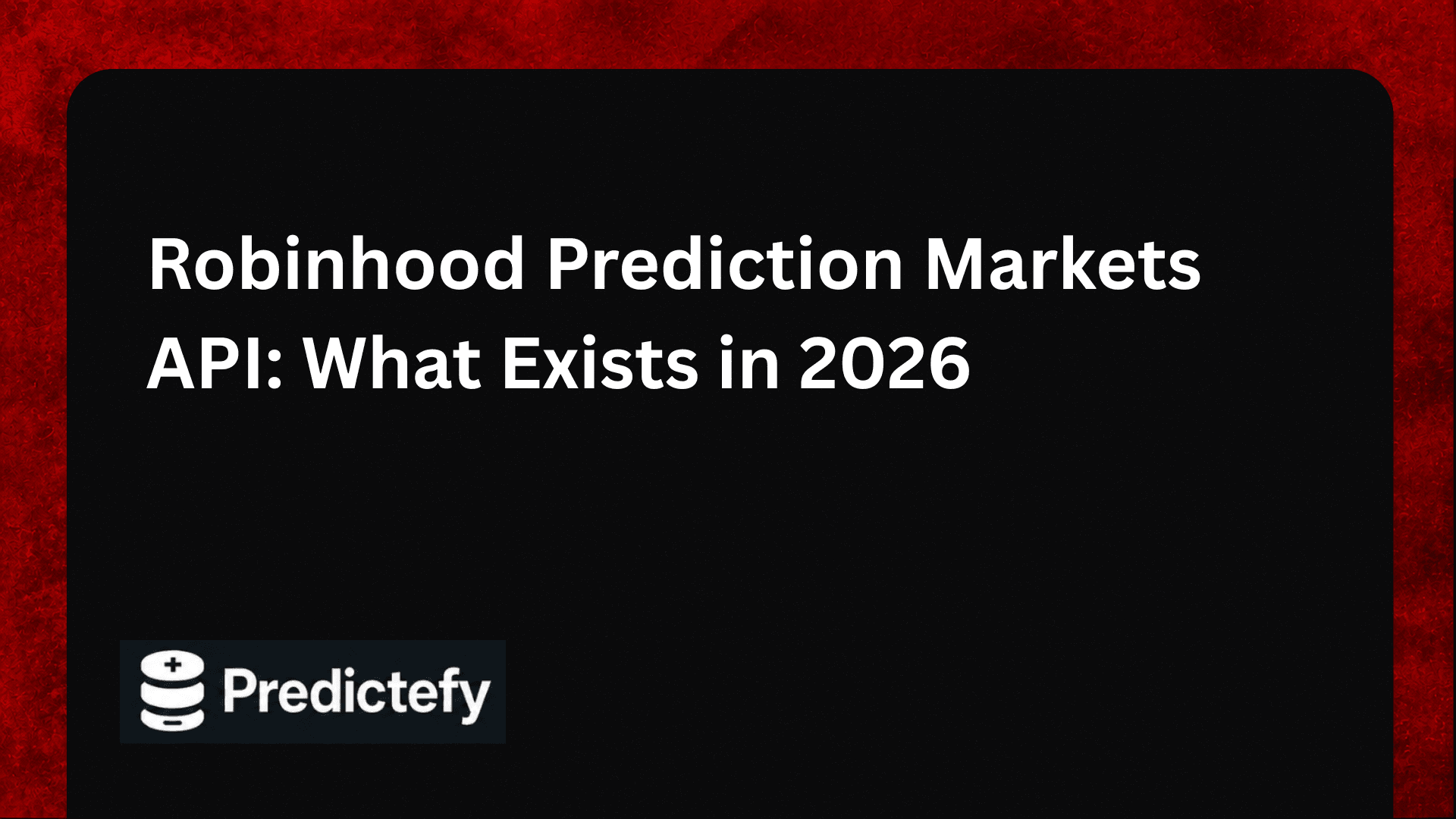 Robinhood Prediction Markets API: What Exists in 2026