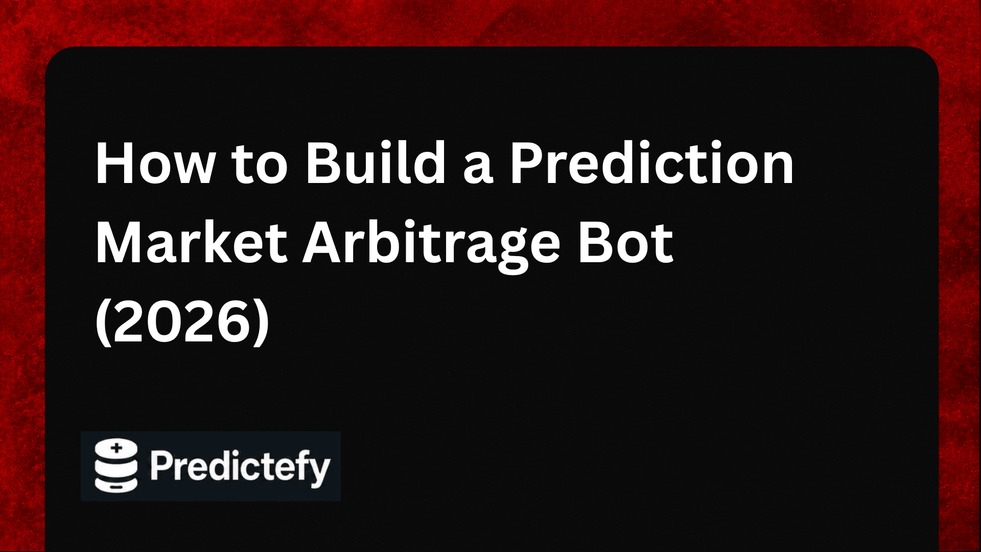 How to Build a Prediction Market Arbitrage Bot (2026)