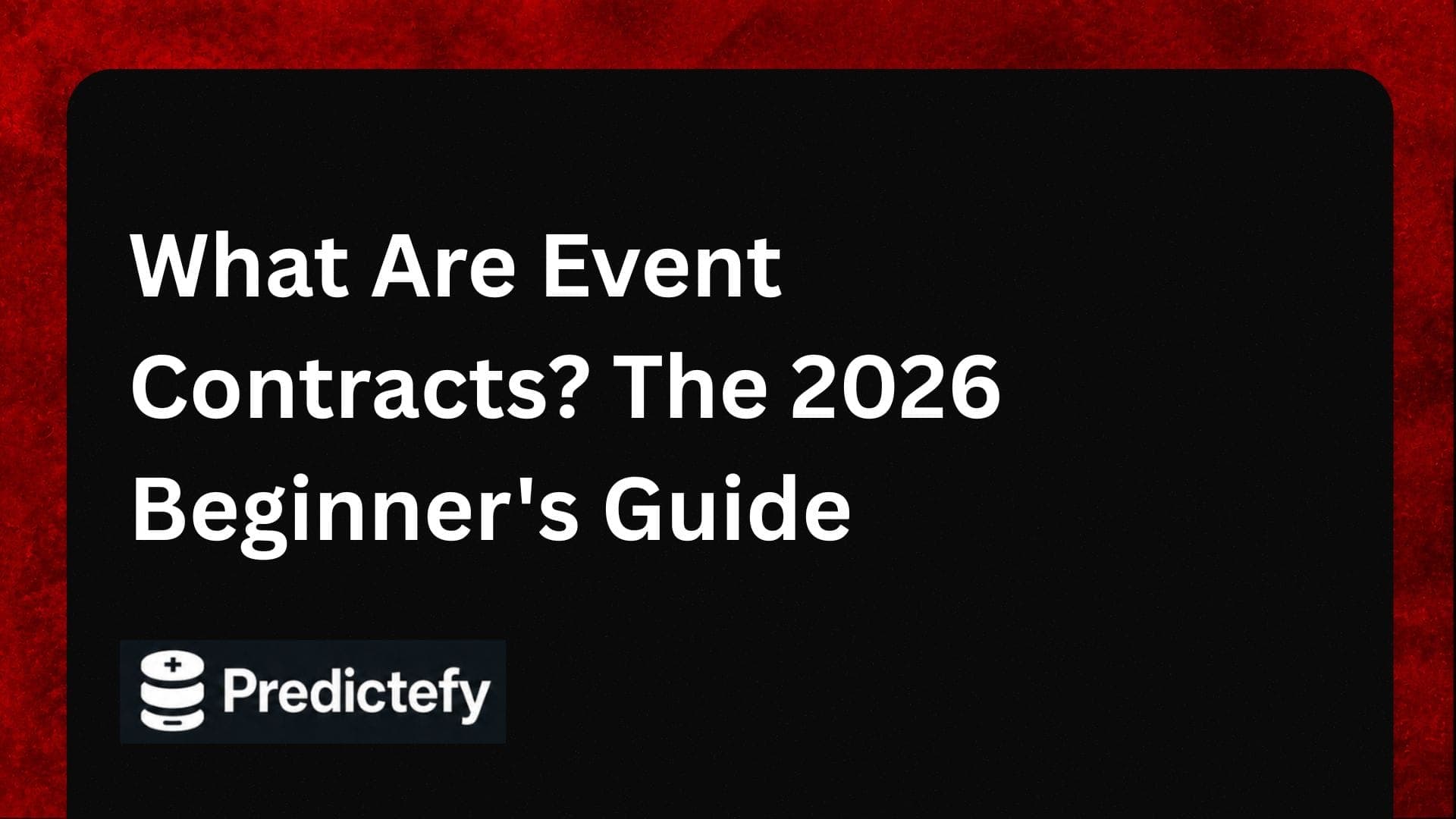 What Are Event Contracts? The 2026 Beginner's Guide