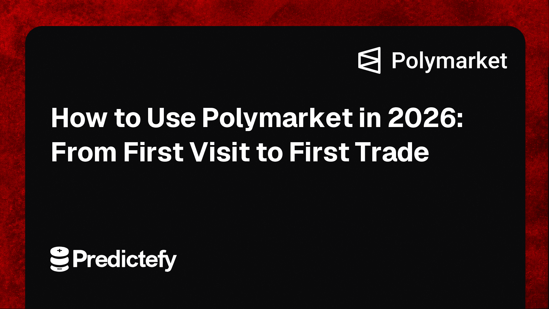 How to Use Polymarket in 2026: From First Visit to First Trade