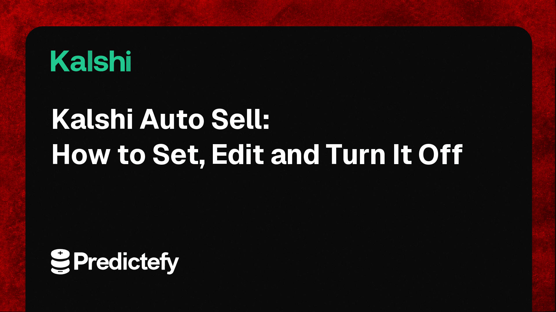 Kalshi Auto Sell: How to Set, Edit and Turn It Off