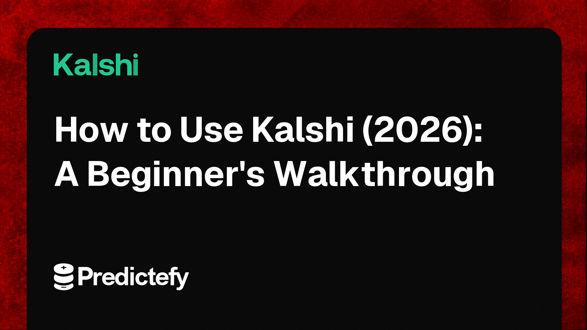 How to Use Kalshi (2026): A Beginner's Walkthrough