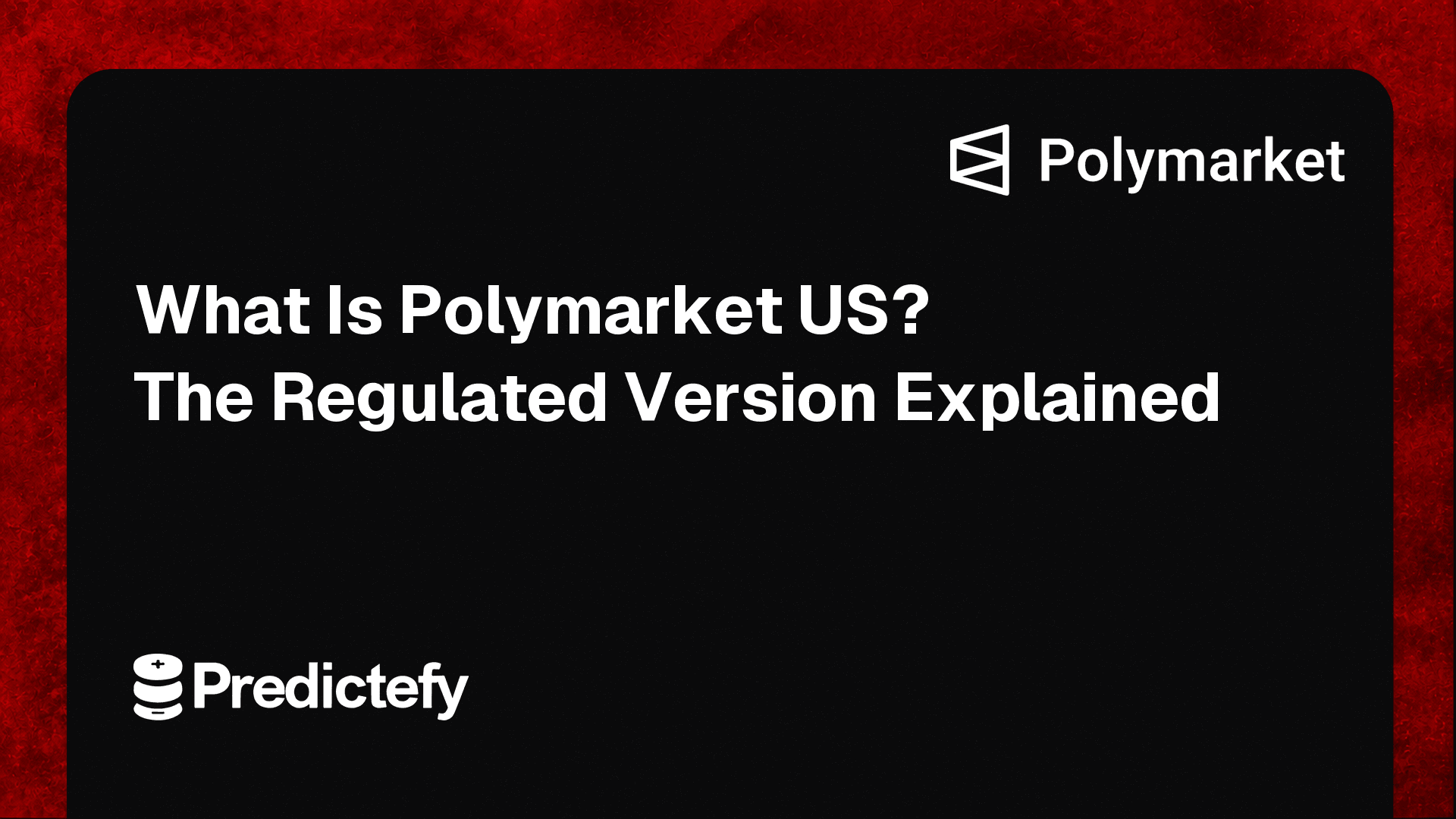 What Is Polymarket US? The Regulated Version Explained
