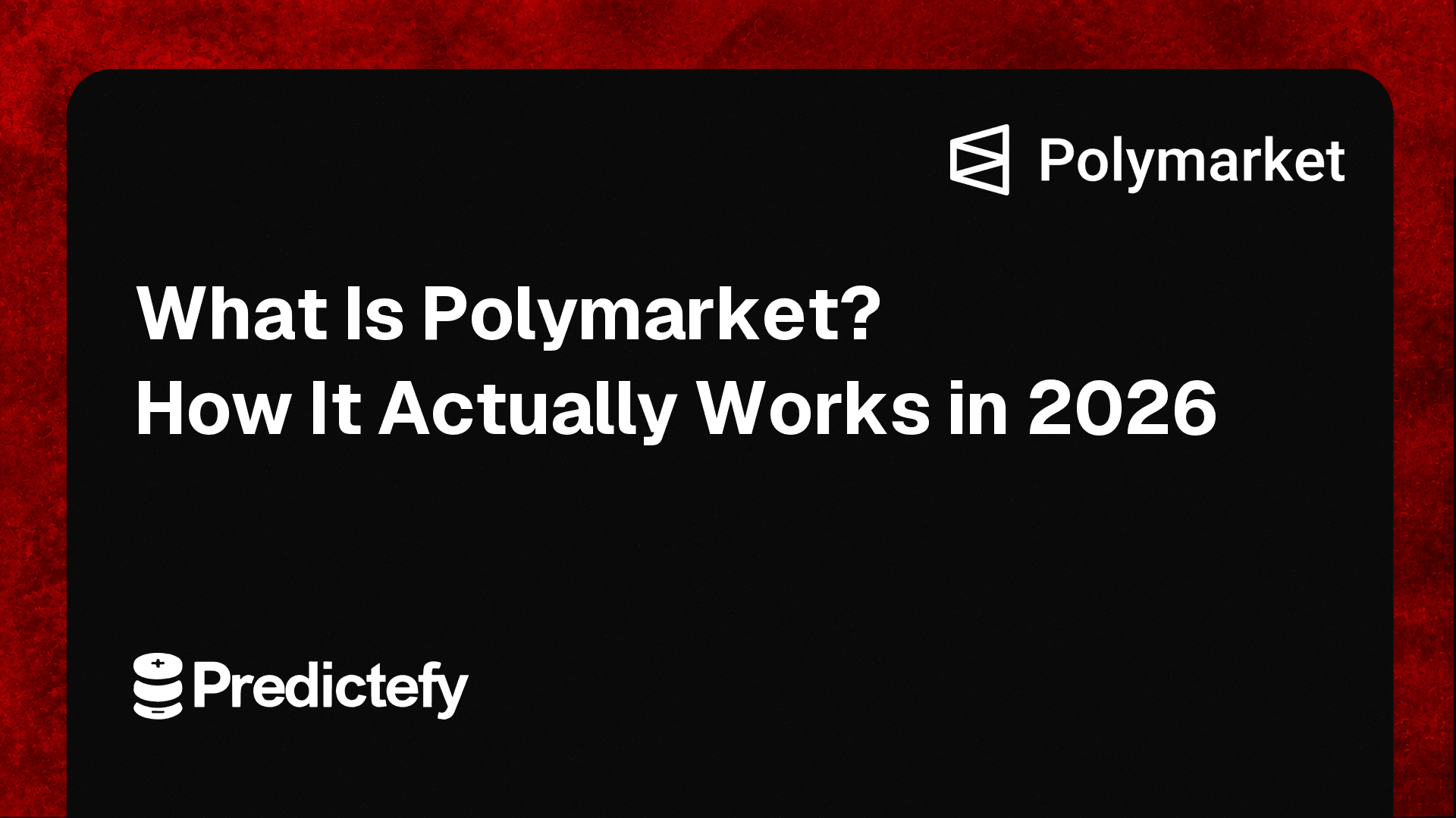 What Is Polymarket? How It Actually Works in 2026