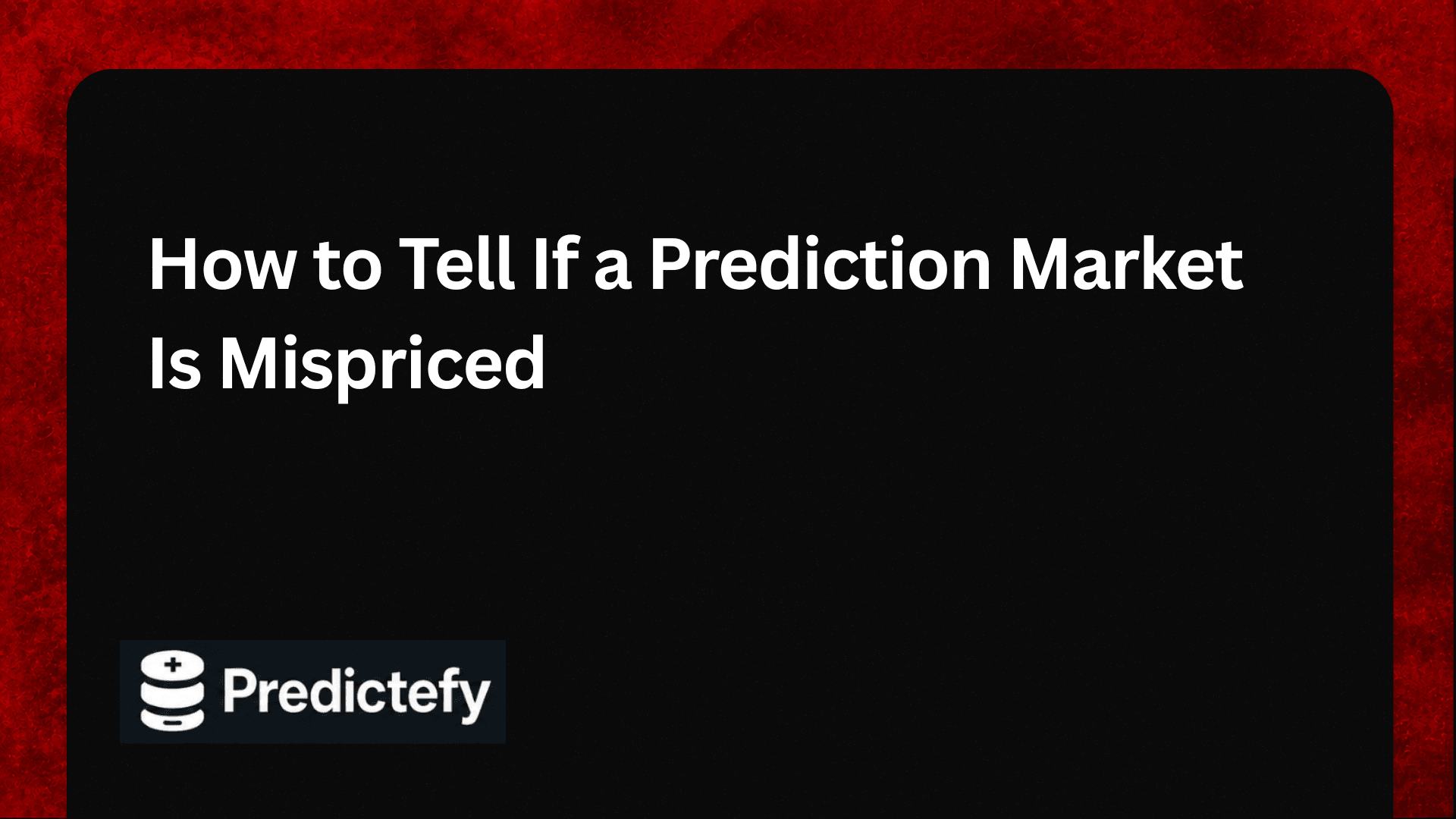 How to Tell If a Prediction Market Is Mispriced