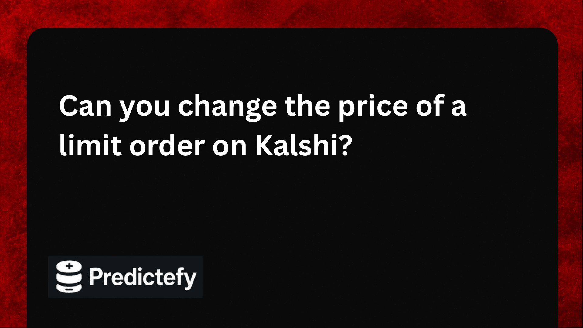 Can you change the price of a limit order on Kalshi?