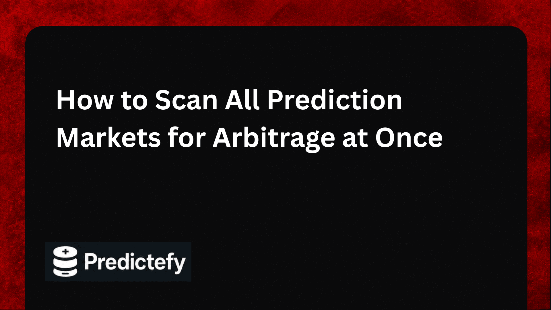 How to Scan All Prediction Markets for Arbitrage at Once